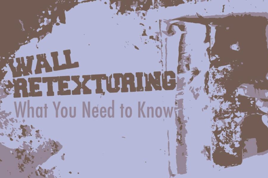 Wall Retexturing: What You Need to Know
