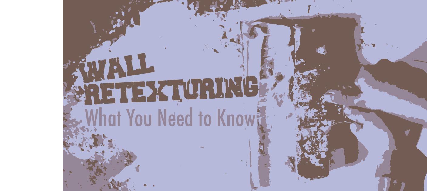 Wall Retexturing: What You Need to Know