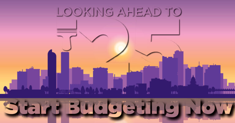 Looking Ahead to ’25: Start Budgeting Now 